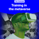 Image for article titled ✦ Training in the metaverse